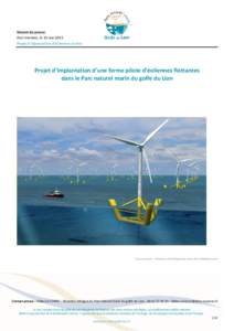 Dossier de presse Port-Vendres, le 15 mai 2015 Projet d’implantation d’éoliennes en mer Projet d’implantation d’une ferme pilote d’éoliennes flottantes dans le Parc naturel marin du golfe du Lion