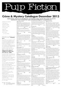 Crime & Mystery Catalogue December 2013 Pulp Fiction Booksellers • Shops 28-29 • Anzac Square Building Arcade • [removed]Edward Street • Brisbane • Queensland • 4000 • Australia • Tel: [removed]Postal: