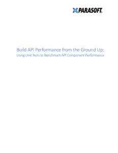 Build API Performance from the Ground Up: Using Unit Tests to Benchmark API Component Performance