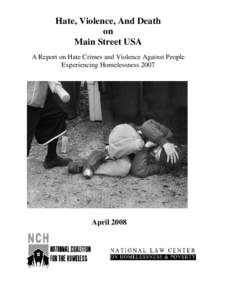 Hate, Violence, And Death on Main Street USA A Report on Hate Crimes and Violence Against People Experiencing Homelessness 2007