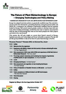 The Future of Plant Biotechnology in Europe – Emerging Technologies and Policy Making A SEMINAR DAY ORGANIZED BY PLANT LINK, MISTRA BIOTECH AND PARTNERSHIP ALNARP Europe has adopted restrictive policies on genetically 