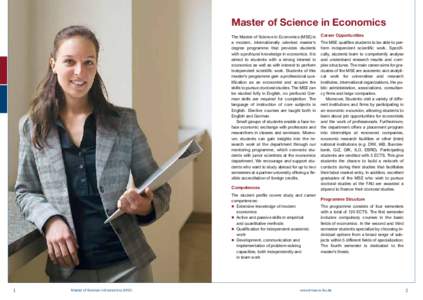 Master of Science in Economics The Master of Science in Economics (MSE) is a modern, internationally oriented master‘s degree programme that provides students with a profound knowledge in economics. It is aimed to stud