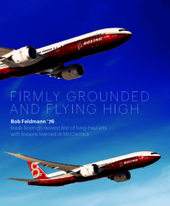 F I R M LY G R O U N D E D A N D F LY I N G H I G H Bob Feldmann ’76 leads Boeing’s newest line of long-haul jets with lessons learned at McCormick