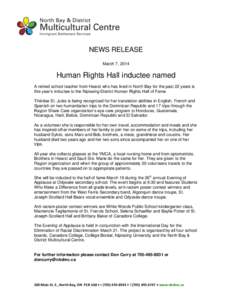 NEWS RELEASE March 7, 2014 Human Rights Hall inductee named A retired school teacher from Hearst who has lived in North Bay for the past 22 years is this year’s inductee to the Nipissing District Human Rights Hall of F