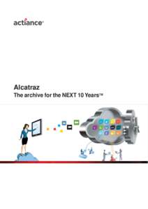 Alcatraz The archive for the NEXT 10 YearsTM Contents EXECUTIVE SUMMARY ............................................3 About this Paper.....................................................3