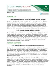 AUGUST 12, 2014  FOREIGN AID Saudi Arabia donates $1 billion to Lebanese Security Services On Aug. 6, the Custodian of the Two Holy Mosques King Abdullah bin Abdulaziz issued an order to donate $1 billion in assistance t