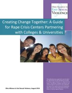 Creating Change Together: A Guide for Rape Crisis Centers Partnering with Colleges & Universities Ohio Alliance to End Sexual Violence, August 2014