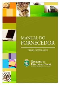 Governador Cid Ferreira Gomes Vice-Governador Domingos Gomes de Aguiar Filho Secretário do Planejamento e Gestão Antonio Eduardo Diogo de Siqueira Filho