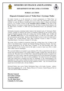 MINISTRY OF FINANCE AND PLANNING DEPARTMENT OF SRI LANKA CUSTOMS PUBLIC AUCTION Disposal of detained stock of ‘Walla Patta’ (Gyrinops Walla) Sri Lanka Customs is in the possession of several consignments of ‘Walla 