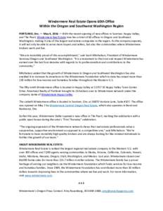 Windermere Real Estate Opens 60th Office Within the Oregon and Southwest Washington Region PORTLAND, Ore. — May X, 2016 — With the recent opening of new offices in Sunriver, Happy Valley, and The Pearl, Windermere Re