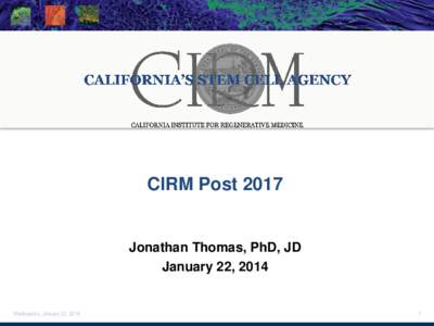 CIRM Post[removed]Jonathan Thomas, PhD, JD January 22, 2014  Wednesday, January 22, 2014