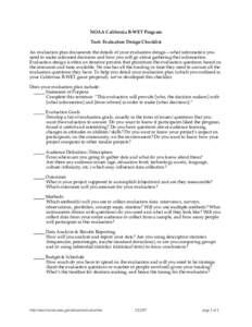 NOAA California B-WET Program Tool: Evaluation Design Checklist An evaluation plan documents the details of your evaluation design—what information you need to make informed decisions and how you will go about gatherin