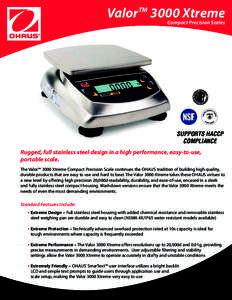 ValorTM 3000 Xtreme Compact Precision Scales SUPPORTS HACCP COMPLIANCE Rugged, full stainless steel design in a high performance, easy-to-use,