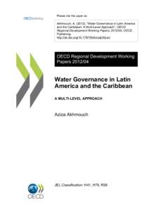 Please cite this paper as:  Akhmouch, A[removed]), “Water Governance in Latin America and the Caribbean: A Multi-Level Approach”, OECD Regional Development Working Papers, [removed], OECD Publishing.