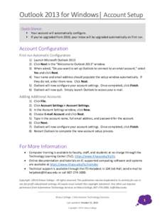 Outlook 2013 for Windows| Account Setup Quick Glance:  Your account will automatically configure.  If you’ve upgraded from 2010, your inbox will be upgraded automatically on first run.