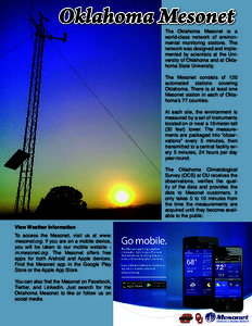 Oklahoma Mesonet  The Oklahoma Mesonet is a world-class network of environmental monitoring stations. The network was designed and implemented by scientists at the University of Oklahoma and at Oklahoma State University.