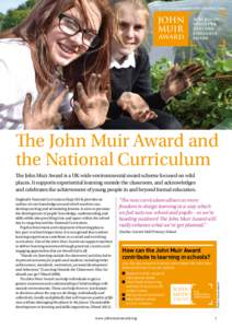 An educational initiative of the John Muir Trust  The John Muir Award and the National Curriculum The John Muir Award is a UK-wide environmental award scheme focused on wild places. It supports experiential learning outs