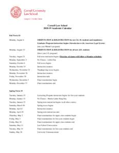 Cornell Law SchoolAcademic Calendar Fall Term 18 Monday, August 6  ORIENTATION & REGISTRATION for new LL.M. students and mandatory