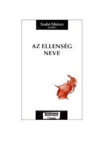 Szabó Márton (szerk.): Az ellenség neve Jószöveg Műhely Kiadó, 1998. ISBNA szöveget gondozta: A. Fodor Ágnes Az ellenségnevekben ősi tudások, mitikus konstrukciók élednek újjá.