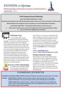 PIONEER e-Xpress Monthly Newsletter of the Pioneers Association of South Australia Inc September 2014 PASA Annual General Meeting When: Next Monday 29 September at 7.30pm