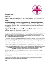 For immediate release 26 March 2015 Left and Right are talking about the Common Good – but what does it mean? This new book begins a national conversation on the Common Good between