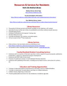 Resources & Services for Residents Ruth Lilly Medical Library Medical Library Home Page http://library.medicine.iu.edu Faculty & Residents Information http://library.medicine.iu.edu/audience/faculty-and-residents/general