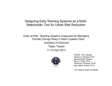 Designing Early Warning Systems as a MultiStakeholder Tool for Urban Risk Reduction  Cities at Risk : Building Adaptive Capacities for Managing Climate Change Risks in Asian Coastal Cities Academy of Sciences Taipei, Tai