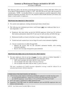 Summary of Retirement Changes included in SB[removed]UPDATE The following reflects the decisions made through final passage of Senate Bill (SB[removed]by the Texas House of Representatives on May 21, 2013. SB 1459 w