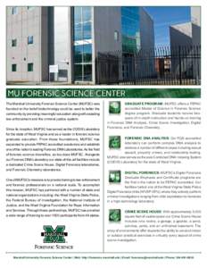 MU FORENSIC SCIENCE CENTER The Marshall University Forensic Science Center (MUFSC) was founded on the belief biotechnology could be used to better the community by providing meaningful education along with assisting law 