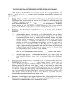 FACILITY RENTAL CONTRACT OF STONEY CREEK RENTAL, LLC THIS RENTAL AGREEMENT is entered into between the undersigned “Renter” and STONEY CREEK RENTAL, LLC, (“Stoney Creek”) a Michigan limited liability company, who