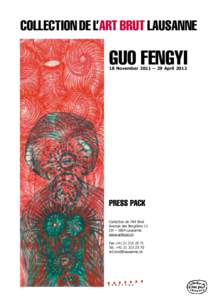 COLLECTION DE L’ART BRUT LAUSANNE  GUO FENGYI 18 November 2011 – 29 April[removed]Press pack