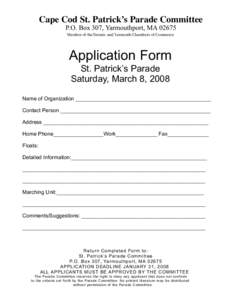 Cape Cod St. Patrick’s Parade Committee P.O. Box 307, Yarmouthport, MAMember of the Dennis and Yarmouth Chambers of Commerce Application Form St. Patrick’s Parade