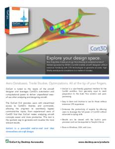 Explore your design space.  How long does it take you to go from drawing to analytical solution? GoCart (powered by NASA’s Cart3D) enables aircraft designers without extensive familiarity with CFD technologies to gener