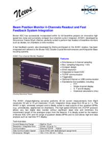 s w Ne Beam Position Monitor 4-Channels Readout and Fast Feedback System Integration Bruker ASC has successfully incorporated within its full beamline projects an innovative high