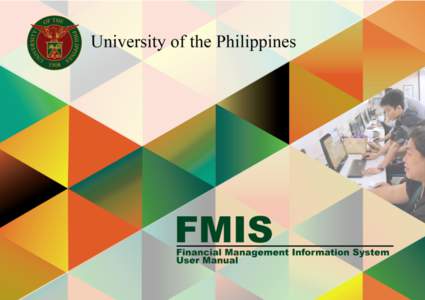Doc Ref: eUP – FMIS User Manual – [13 Nov 2015] – v Doc Ref: eUP – FMIS User Manual – [13 Nov 2015] – v 1.3 Copyright © 2015 by the University of the Philippines System