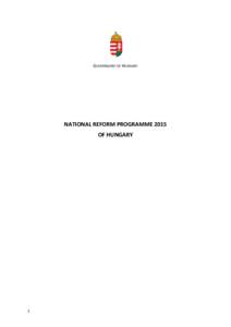 GOVERNMENT OF HUNGARY  NATIONAL REFORM PROGRAMME 2015 OF HUNGARY  1