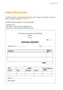 Sample  Sample Official Receipt The OC should issue an Official Receipt (OR) to the owner / tenant upon collection of income in cash or by cheque / autopay (Sub-section[removed]The Official Receipt is prepared in a set o