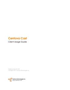 Centova Cast Client Usage Guide Published May 04, 2015 Copyright 2015, Centova Technologies Inc.