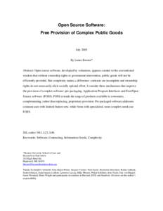 Open Source Software: Free Provision of Complex Public Goods July 2005 By James Bessen* Abstract: Open source software, developed by volunteers, appears counter to the conventional