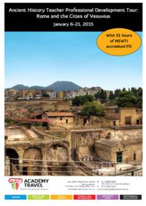 Ancient History Teacher Professional Development Tour: Rome and the Cities of Vesuvius January 6-21, 2015 With 51 hours of NSWTI accredited PD