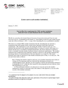 [Letter sent to each member institution]  January 11, 2011 Now in effect New requirement for CDIC member institutions Joint and Trust Account Disclosure By-law Amendments