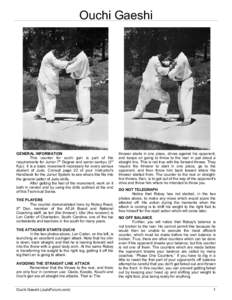 Ouchi Gaeshi  GENERAL INFORMATION This counter for ouchi gari is part of the requirements for Junior 7th Degree and senior sankyu (3rd Kyu). It is a basic movement necessary for every serious