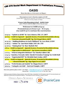 OASIS Osseo Area Source of Information and Support These programs are open to all parents, caregivers, and staff. CHILDCARE: Contact Weaver Lake Elem[removed]prior to workshop Child care will close promptly at 8:30