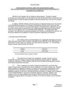 METHOD 6860 PERCHLORATE IN WATER, SOILS AND SOLID WASTES USING ION CHROMATOGRAPHY/ELECTROSPRAY IONIZATION/MASS SPECTROMETRY (IC/ESI/MS OR IC/ESI/MS/MS)  SW-846 is not intended to be an analytical training manual. Therefo