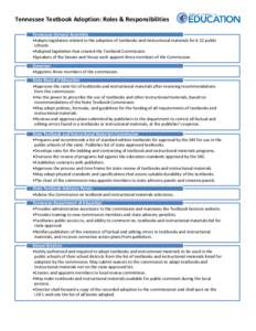 Tennessee Textbook Adoption: Roles & Responsibilities Tennessee General Assembly •Adopts legislation related to the adoption of textbooks and instructional materials for k-12 public schools. •Adopted legislation that