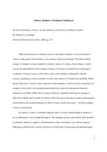 Violence: Religious, Theological, Ontological  The Myth of Religious Violence: Secular Ideology and the Roots of Modern Conflict By William T. Cavanaugh Oxford: Oxford University Press, 2009, pp. 272