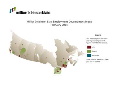 Millier Dickinson Blais Employment Development Index February 2014 Legend This map compares year-overyear regional employment figures from Statistics Canada. 	Loss