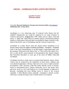 GREEK – AZERBAIJANI RELATIONS REVISITED  Aggeliki Vassiliou (Economic Analyst)  Copyright: Research Institute for European and American Studies (www.rieas.gr)