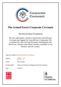 The Armed Forces Corporate Covenant The British Heart Foundation We, the undersigned, commit to honour the Armed Forces Covenant and support the Armed Forces Community. We recognise the value Serving Personnel, both Regu