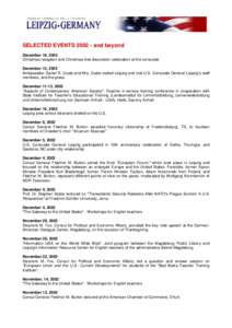 SELECTED EVENTS[removed]and beyond December 19, 2002 Christmas reception and Christmas tree decoration celebration at the consulate December 13, 2002 Ambassador Daniel R. Coats and Mrs. Coats visited Leipzig and met U.S. 